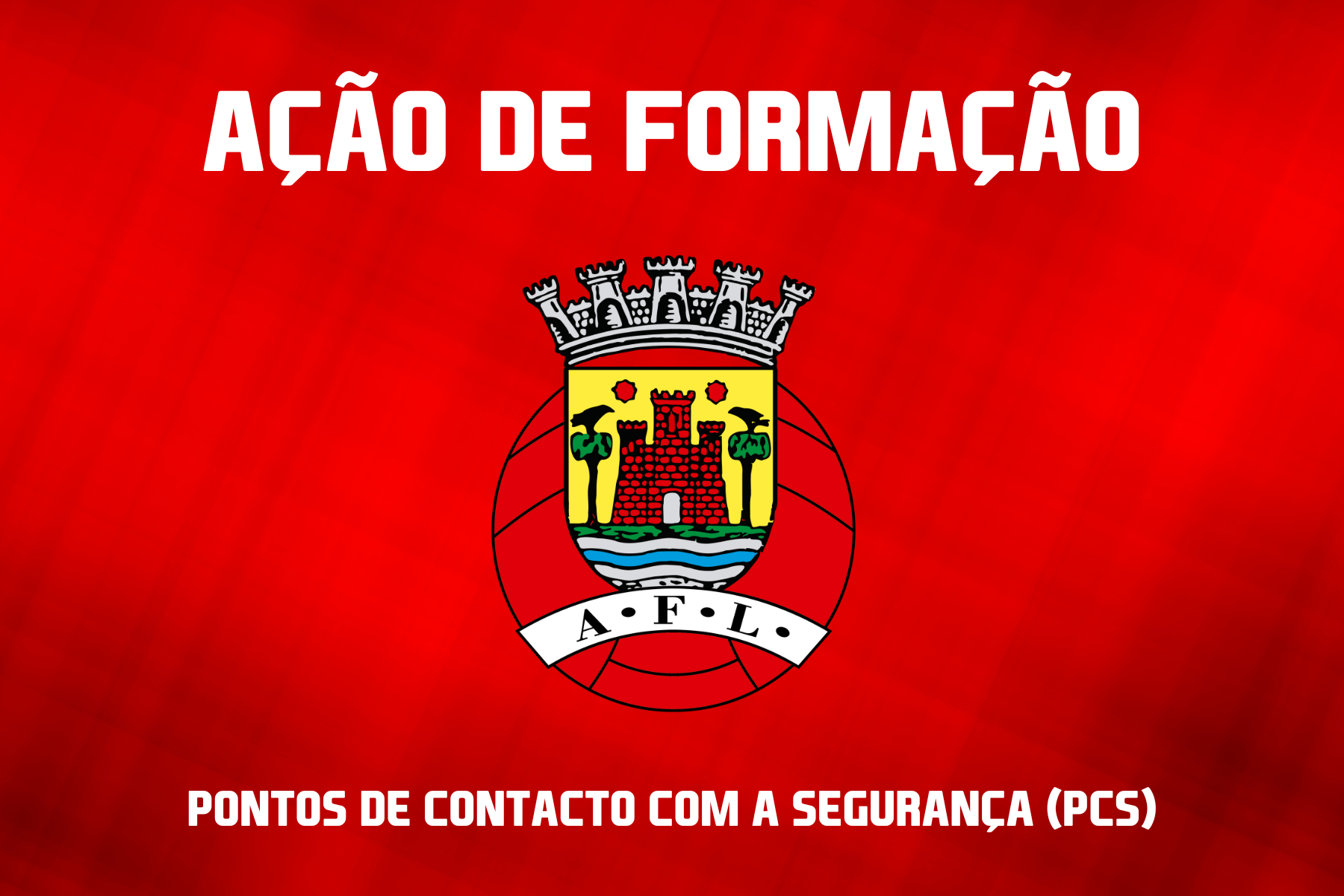 Ações de Formação - Ponto de Contacto com a Segurança (PCS)